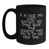 Funny Scientist Gifts from Friends for Graduation, Black Coffee Mug with Inspirational Quote, 11oz or 15oz, Microwave and Dishwasher Safe, Gifts for Scientist - Main